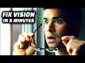 How to Fix Your Vision In Only 5 Minutes! Follow Along