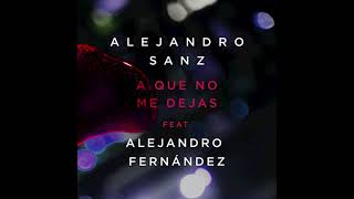 Alejandro Sanz · Alejandro Fernández · A Que No Me Dejas
