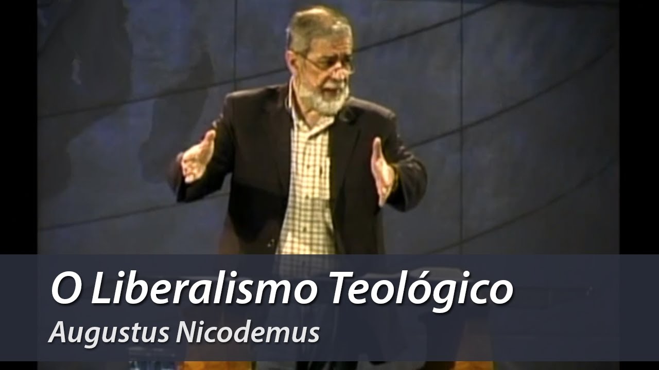 O Liberalismo Teológico - Augustus Nicodemus