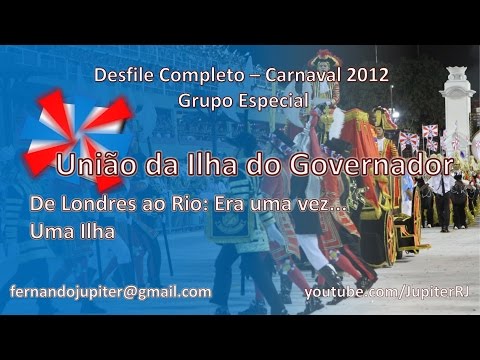 Desfile Completo Carnaval 2012 - União da Ilha do Governador