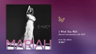 Mariah Carey - I Wish You Well (E=MC2) (Filtered Instrumental with BGV)