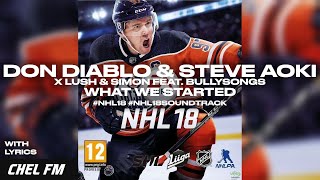 Don Diablo &amp; Steve Aoki x Lush &amp; Simon feat. BullySongs - What We Started (+ Lyrics) - NHL 18 OST