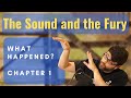 What Just Happened? Chapter 1 The Sound and the Fury with Benjy - Summary, Analysis William Faulkner