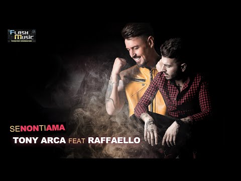 Tony Arca Feat Raffaello - Se non ti ama ( Video Ufficiale )