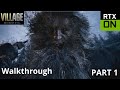 RESIDENT EVIL 8 VILLAGE Full Game Walkthrough Part 1 RTX 3070 I9 10850k No Commentary
