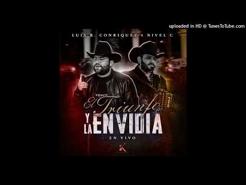 Luis R Conriquez Ft Nivel C - El Triunfo y la Envidia (En Vivo)