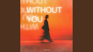 Without you