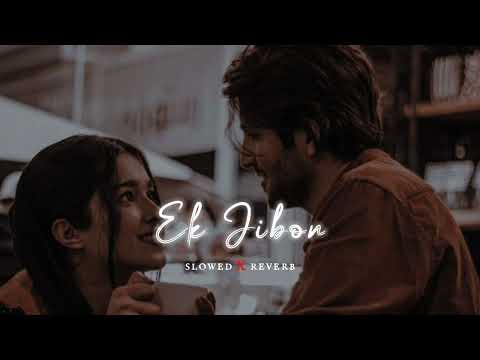 Ek Jibon | Slowed & Reverb | Shahid & Subhamita | Bangla Song | Feel The Beat