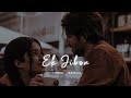 Ek Jibon | Slowed & Reverb | Shahid & Subhamita | Bangla Song | Feel The Beat