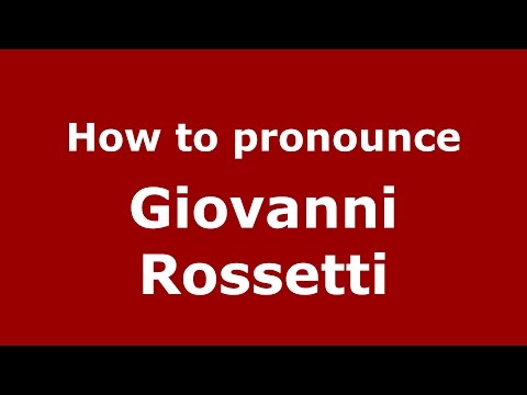 How to pronounce Giovanni Rossetti (Italian/Italy)  - PronounceNames.com