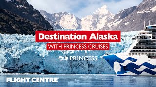 Princess Cruises - Destination Alaska | Flight Centre Australia