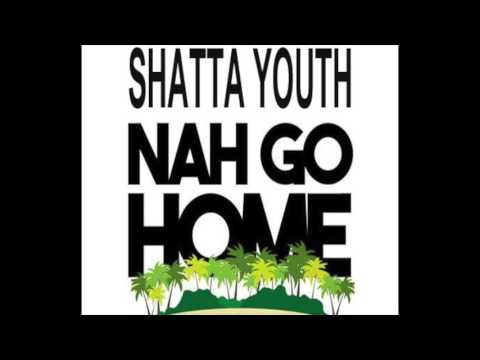 Shatta Youth - Nah Go Home ** DanceHall 2017**