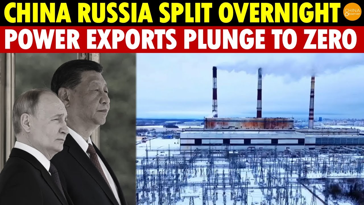 China and Russia Split Fast! Russian Power Exports to China Drop from 3 Billion kWh to Zero