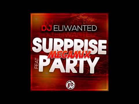 DJ ELIWANTED Feat SURPRISE PARTY - MEGAMIX (2018)