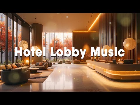 🎷 Luxury Hotel Lobby Jazz ✨ | Elegant Lounge Music for Relax, Work & Good Mood