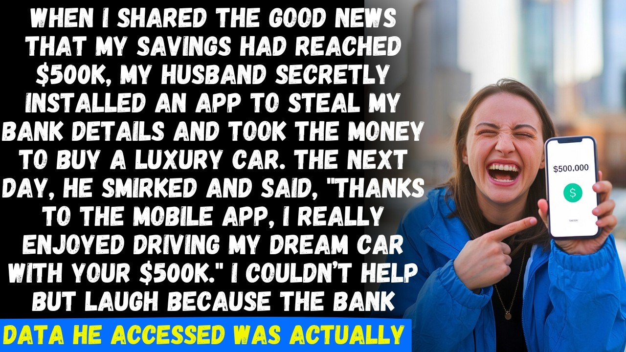 When I shared that my savings hit $500K my husband stole my bank detail to buy a luxury car but then