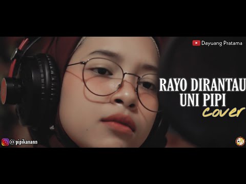 UNI PIPI INI MENANGIS KARENA RAYO DIRANTAU - SRI FAYOLA (COVER)