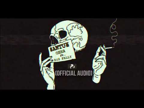 GEHA - $antu¥ Feat BiG FALLY  ( Official Audio )