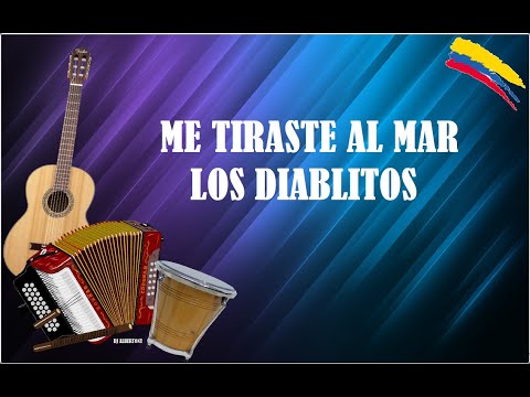 ME TIRASTE AL MAR  LOS DIABLITOS (LETRA)