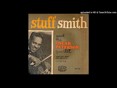 Stuff Smith And The Oscar Peterson Quartet – Things Ain't What They Used To Be