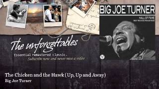 Big Joe Turner - The Chicken and the Hawk - Up, Up and Away