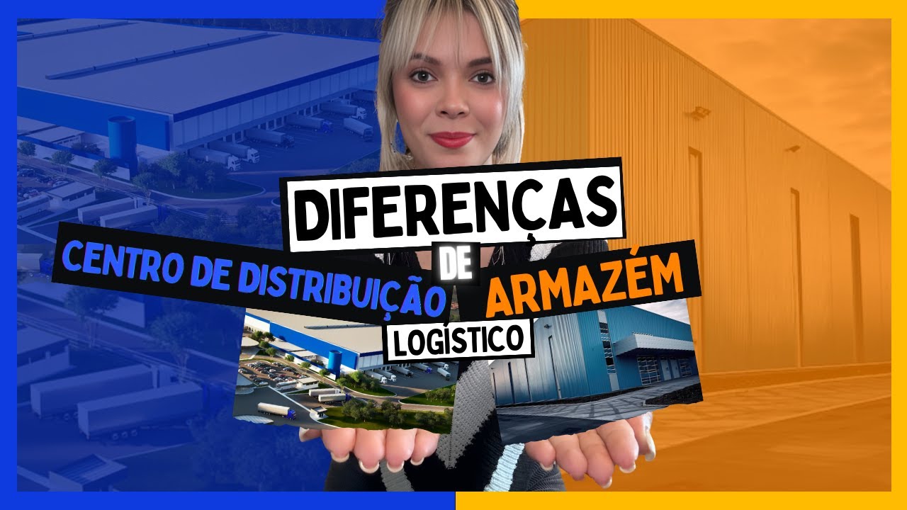 DIFERENÇAS DE ARMAZÉM E CENTRO DE DISTRIBUIÇÃO LOGÍSTICO