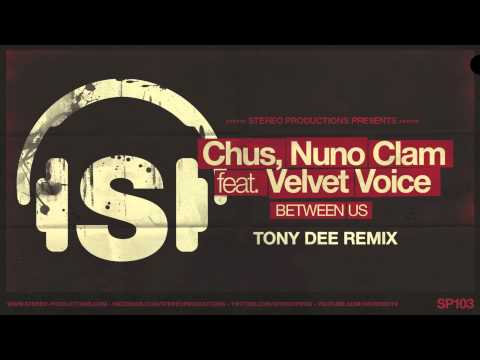 DJ Chus, Nuno Clam feat. Velvet Voice - Between Us (Tony Dee Remix)