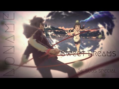 「AMV」Sweet Dreams  ||  5K Subs Special