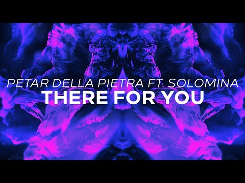 Petar Della Pietra ft. Solomina - There For You