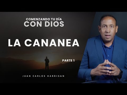 Starting Your Day with God #20 - The Cananea Woman Part 1 - Pastor Juan Carlos Harrigan