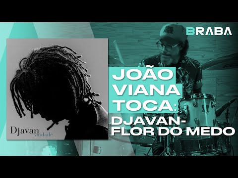 Flor do Medo - Djavan (JOÃO VIANA) | Braba Música (DRUMCAM)