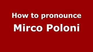 How to pronounce Mirco Poloni