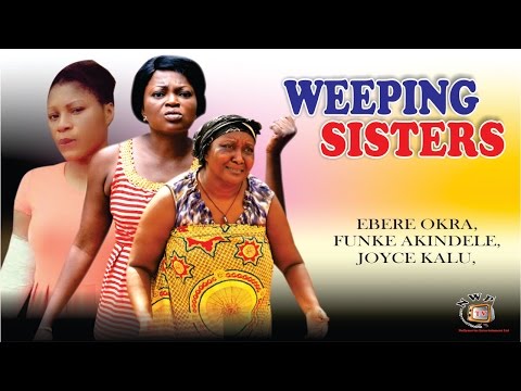 Weeping Sister Season 1  - 2015 Latest Nigerian Nollywood  Movie