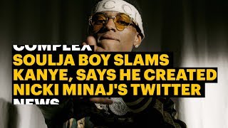 Soulja Boy Slams Kanye, Says He Created Nicki Minaj&#39;s Twitter