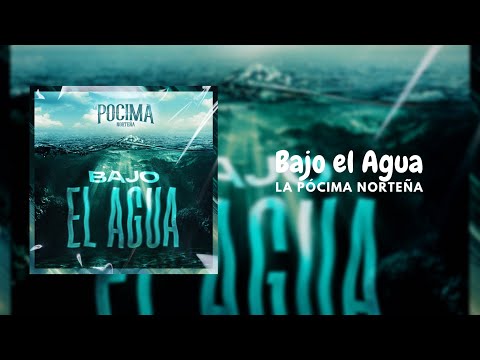 La Pócima Norteña - Bajo el Agua (Audio)