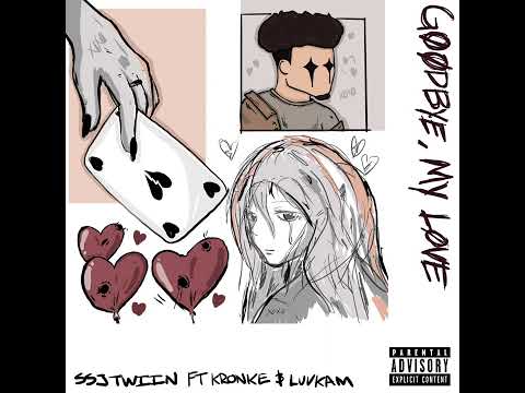 SSJ Twiin - Goodbye My Love (Ft. kidKRONKE & LüvKam)