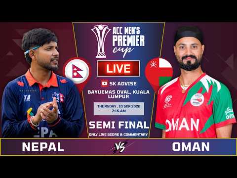 NEPAL VS OMAN ACC PREMIER CUP 2026 SEMIFINAL MATCH LIVE SCORE & COMMNETARY | NEP VS OMN  | SK ADVISE