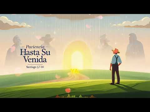 Paciencia Hasta Su Venida - Santiago 5,7-10 | CristoVox