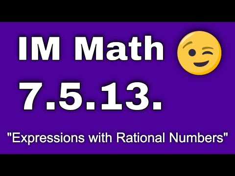 😉 7th Grade, Unit 5, Lesson 13 "Expressions with Rational Numbers"  IM Math