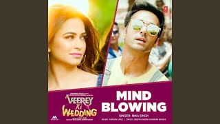 Mind Blowing (From "Veerey Ki Wedding")