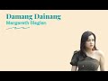 LIRIK LAGU BATAK DAMANG DAINANG MARGARETH SIAGIAN
