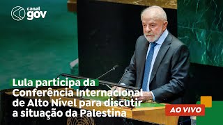 🔴 Lula participa da Conferência Internacional de Alto Nível para discutir a situação da Palestina