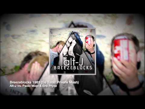Alt-J Vs. Paolo Mojo & Eric Prydz - Breezeblocks 1983 (DJ Tonic Private Mash)
