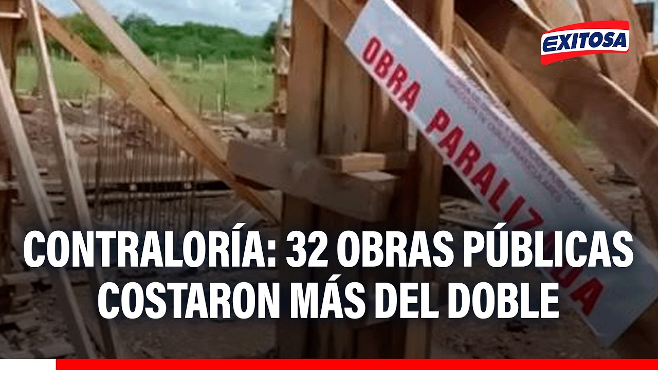 🔴🔵 Contraloría: 32 obras públicas costaron más del doble de lo presupuestado