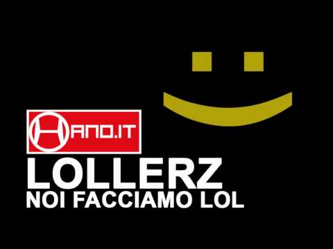 Lollerz - Noi facciamo lol -  Hano.it - :)
