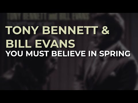 Tony Bennett & Bill Evans - You Must Believe In Spring (Official Audio)