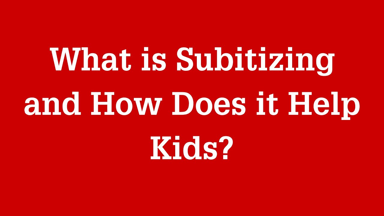 What is Subitizing and How Does it Help Kids?