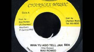 ReGGae Music 232 - Max Romeo - Wha Yu Ago Tell Jah Seh [Charmax Music]