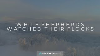 While Shepherds Watched Their Flocks | Christmas Lyric Video | Reawaken Hymns