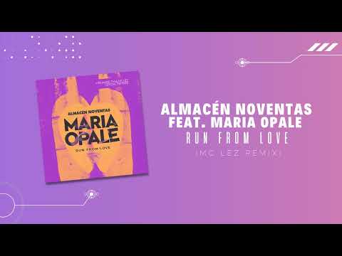 Almacén Noventas feat. Maria Opale - Run From Love (MC Lez Remix)